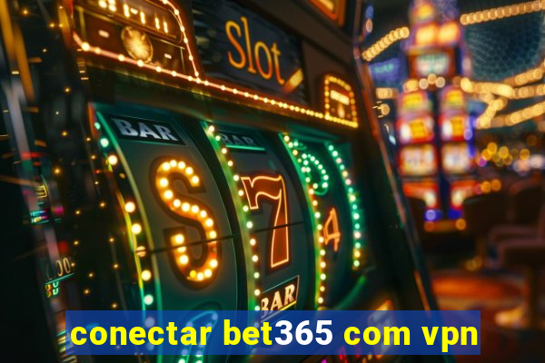 conectar bet365 com vpn